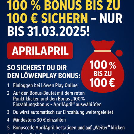 Löwenplay April-Aktion: 100 % Bonus bis zu 100 € sichern – Nur heute!