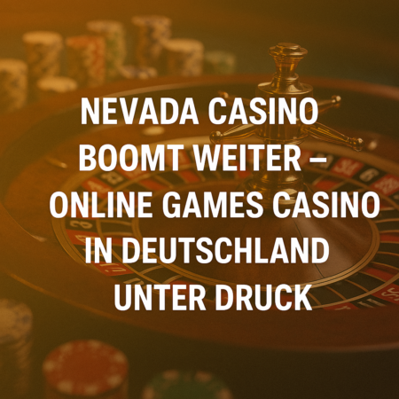 Nevada Casino boomt weiter